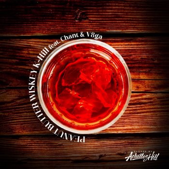 K-Hill feat. Chant & V8ga Peanut Butter Whiskey