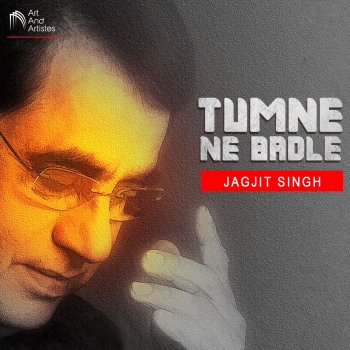 Jagjit Singh Tumne Ne Badle