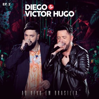 Diego & Victor Hugo Bêbados Unidos (Ao Vivo em Brasília)