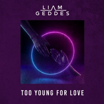 Liam Geddes Too Young For Love