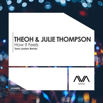 Theoh feat. Julie Thompson How It Feels (Sam Laxton Remix)