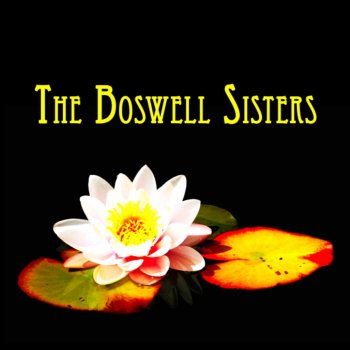 The Boswell Sisters Say it isn't so