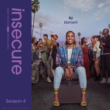 PJ Element (from Insecure: Music From The HBO Original Series, Season 4)