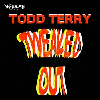 Todd Terry Tweaked Out - Original Mix