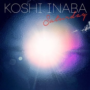 Koshi Inaba Saturday