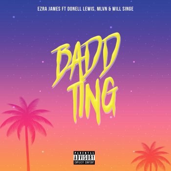Ezra James Badd Ting (feat. Donell Lewis, MLVN & William Singe)