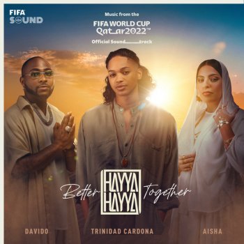Trinidad Cardona feat. DaVido & Aisha Hayya Hayya (Better Together) - Music from the FIFA World Cup Qatar 2022 Official Soundtrack