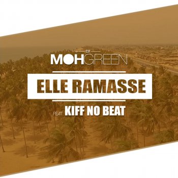 DJ Moh Green feat. Kiff No Beat Elle ramasse