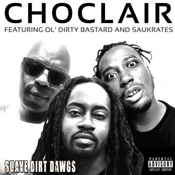 Choclair Suave Dirt Dawgs (feat. Ol' Dirty Bastard & Saukrates)