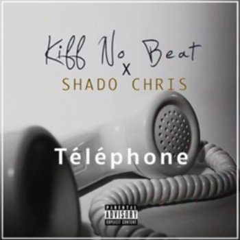 Kiff No Beat feat. Shado Chris Téléphone