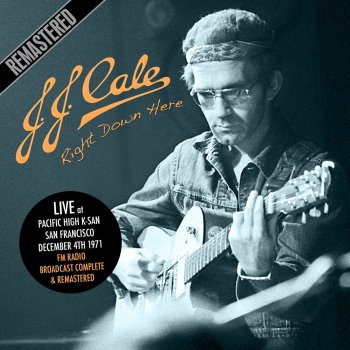 J.J. Cale Right Down Here - Live