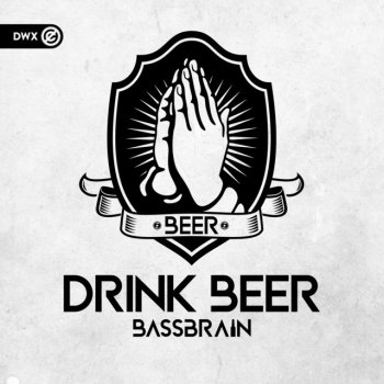 Bassbrain feat. Dirty Workz Drink Beer