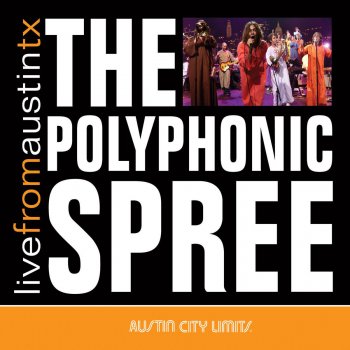 The Polyphonic Spree Section 18: Everything Starts at the Seam (Live)