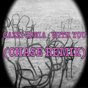 CazziOpeia With You - Chase Remix