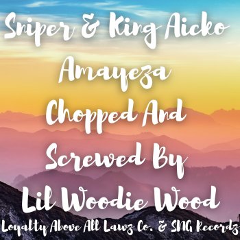 Lil Woodie Wood feat. SNIPER & King Aicko Amayeza
