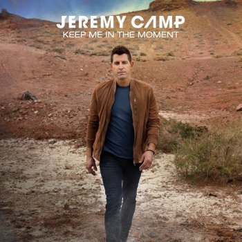 Jeremy Camp Keep Me in the Moment (Radio Version)
