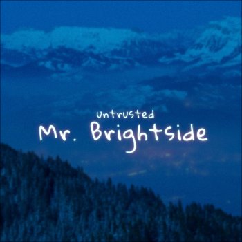 untrusted feat. Sølace Mr. Brightside