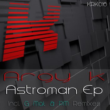 Argy K Astroman (G Mat Remix)