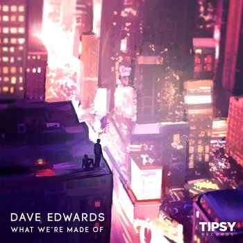 Dave Edwards feat. Mark Asari What We're Made of