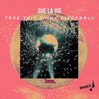 Sue La Vie Take This Shiny Discoball
