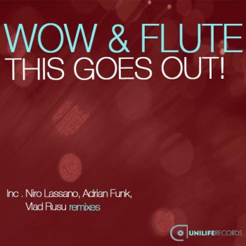 Wow & Flute This Goes Out! (Vlad Rusu Remix)