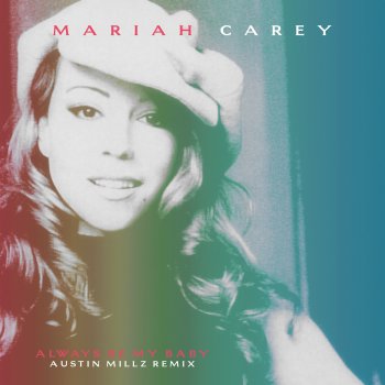 Mariah Carey Always Be My Baby (Austin Millz Remix)