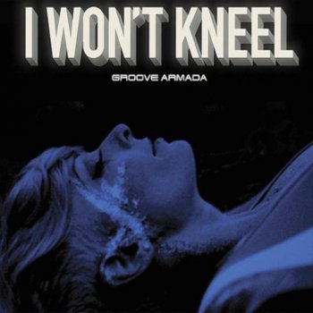 Groove Armada I Won't Kneel (Mock & Toof Remix)