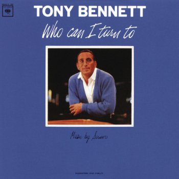 Tony Bennett Who Can I Turn To (When Nobody Needs Me)