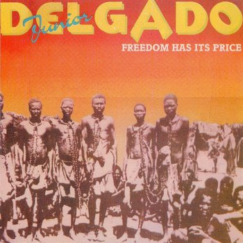 Junior Delgado Freedom Has Its Price