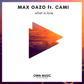 Max Oazo feat. Cami What Is Love