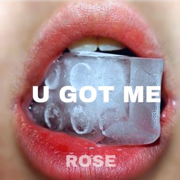 Rose U Got Me