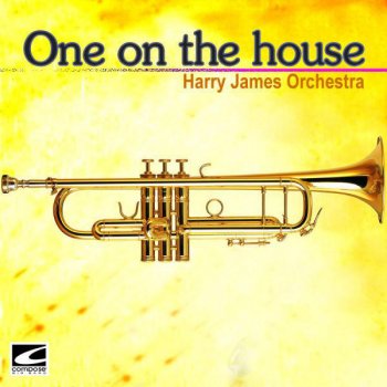 Harry James and His Orchestra One on the House