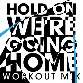 G.G. Hold on We're Going Home - Workout Remix Radio Edit