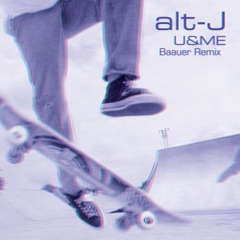 alt-J feat. Baauer U&ME - Baauer Remix