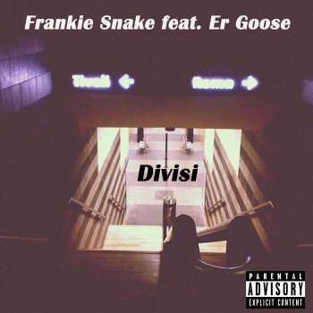 Frankie Snake feat. Er Goose Divisi