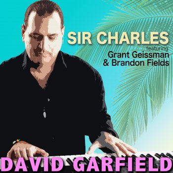David Garfield feat. Grant Geissman & Brandon Fields Sir Charles - Alt. Radio Edit