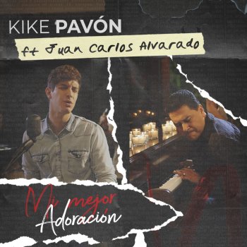 Kike Pavón feat. Juan Carlos Alvarado Mi Mejor Adoración