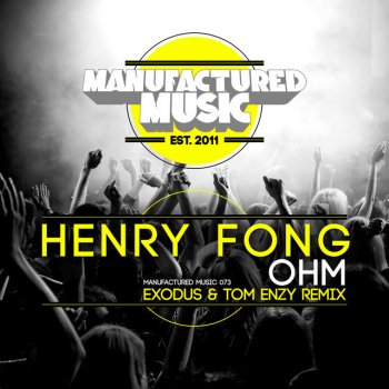 Henry Fong feat. Exodus & Tom Enzy OHM - Exodus & Tom Enzy Remix
