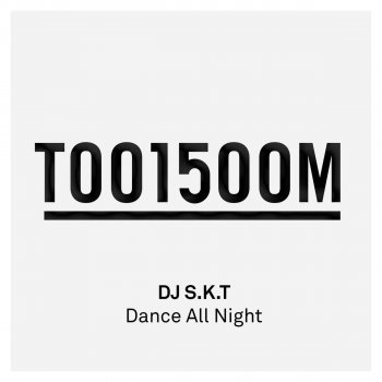DJ S.K.T Dance All Night (Radio Edit)