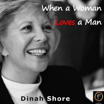 Dinah Shore When A Woman Loves A Man