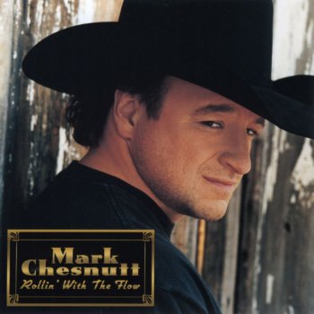 Mark Chesnutt Rollin' With the Flow