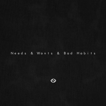 Iamnobodi Needs & Wants & Bad Habits