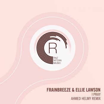 Frainbreeze feat. Ellie Lawson I Pray (Ahmed Helmy Remix)