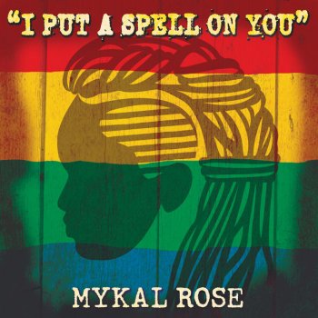 Mykal Rose I Put a Spell On You
