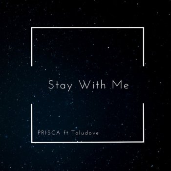 Prisca Stay With Me (feat. ToluDove)