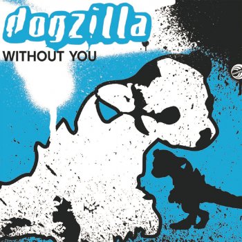 Dogzilla Without You (Dogzilla Extended Dub Mix)