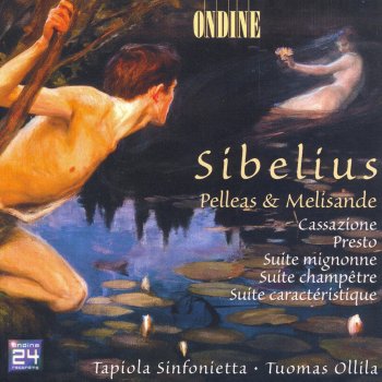 Jean Sibelius feat. Tapiola Sinfonietta & Tuomas Ollila-Hannikainen Pelléas and Mélisande Suite, Op. 46: II. Melisande (Version for orchestra)
