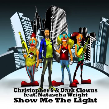 Christopher S & Dark Clowns feat. Natascha Wright Show Me the Light