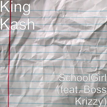 King Kash feat. Boss Krizzy SchoolGirl (feat. Boss Krizzy)