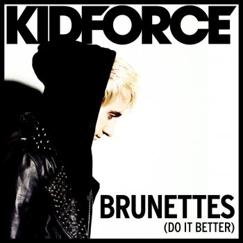 KIDFORCE Brunettes (Do It Better)
